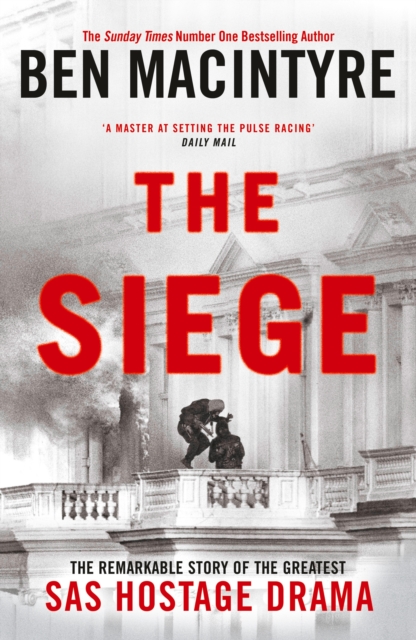 The Siege : The Remarkable Story of the Greatest SAS Hostage Drama, Hardback Book