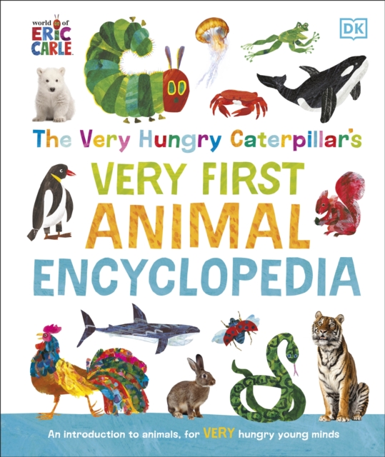 The Very Hungry Caterpillar's Very First Animal Encyclopedia : An Introduction to Animals, For VERY Hungry Young Minds, Hardback Book