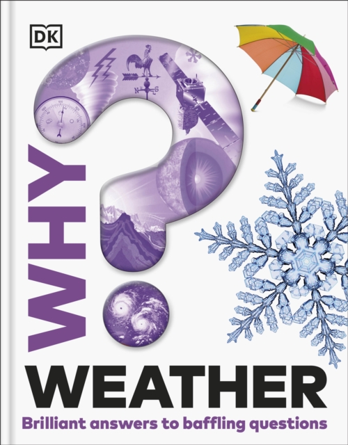 Why? Weather : Brilliant Answers to Baffling Questions, Hardback Book
