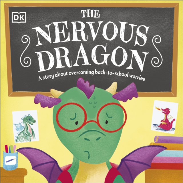 The Nervous Dragon : A Story About Overcoming Back-to-School Worries, EPUB eBook