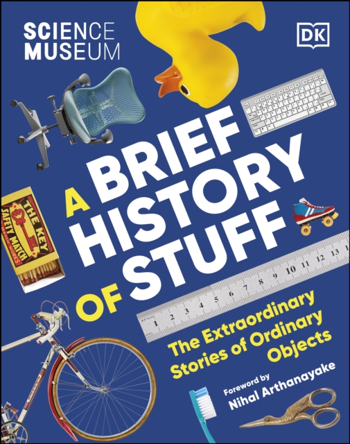 The Science Museum A Brief History of Stuff : The Extraordinary Stories of Ordinary Objects, EPUB eBook