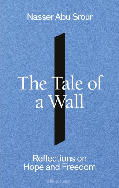 The Tale of a Wall : Reflections on Hope and Freedom, Paperback / softback Book