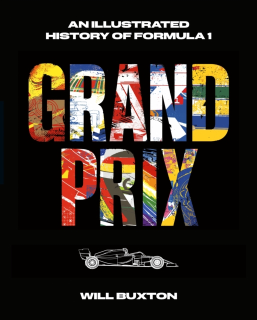Grand Prix : An Illustrated History of Formula 1, Hardback Book