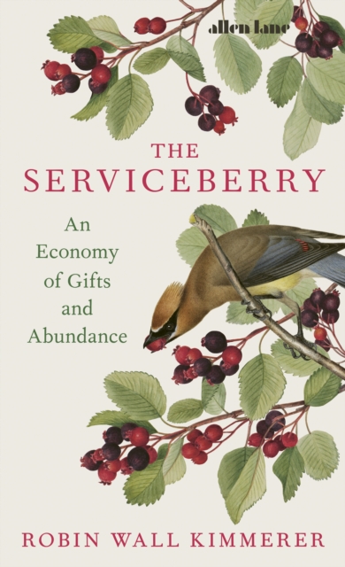 The Serviceberry : An Economy of Gifts and Abundance, Hardback Book