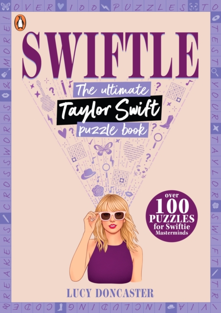 Swiftle : The ultimate Taylor Swift puzzle book, Paperback / softback Book