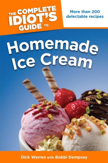 The Complete Idiot's Guide to Homemade Ice Cream : More Than 200 Delectable Recipes, EPUB eBook