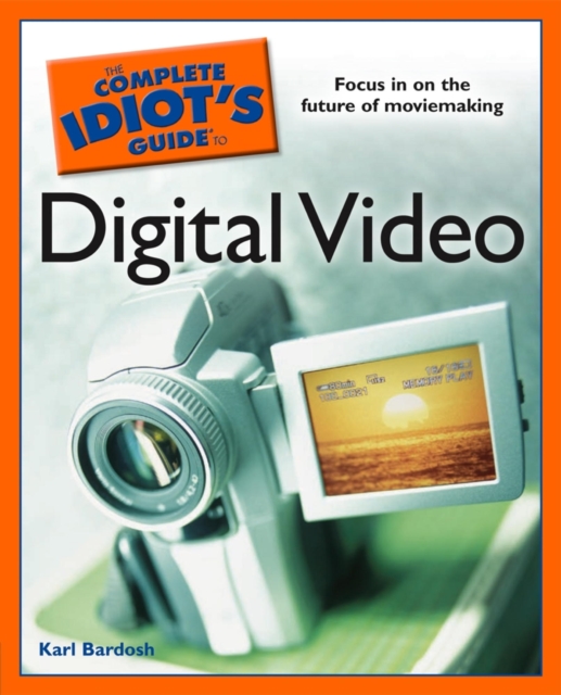 The Complete Idiot's Guide to Digital Video, EPUB eBook