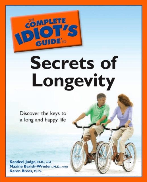 The Complete Idiot's Guide to the Secrets of Longevity : Discover the Keys to a Long and Happy Life, EPUB eBook