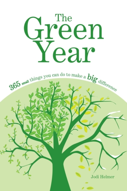 The Green Year : 365 Small Things You Can Do to Make a Big Difference, EPUB eBook