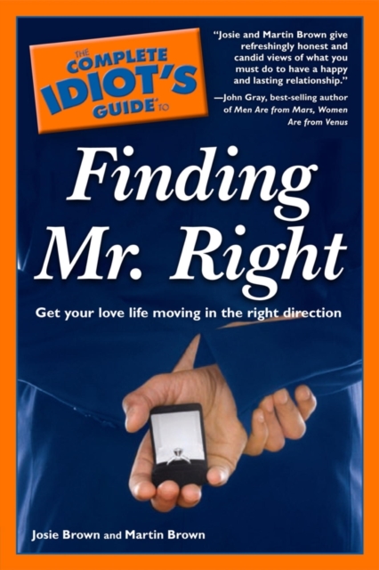 The Complete Idiot's Guide to Finding Mr. Right : Get Your Love Life Moving in the Right Direction, EPUB eBook