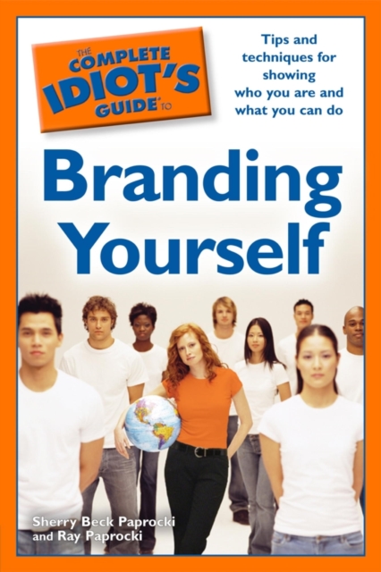 The Complete Idiot's Guide to Branding Yourself : Tips and Techniques for Showing Who You Are and What You Can Do, EPUB eBook
