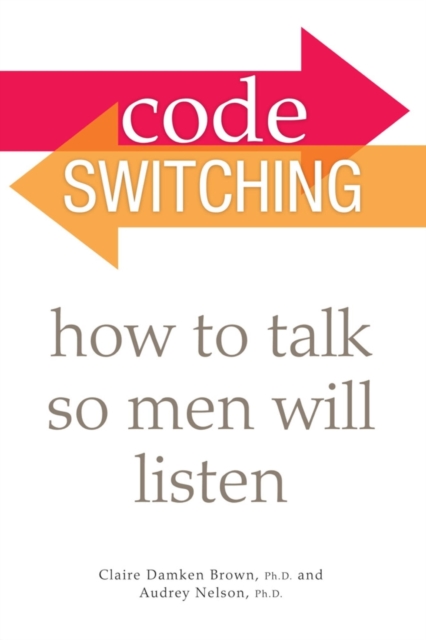 Code Switching : How to Talk So Men Will Listen, EPUB eBook