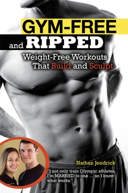 Gym-Free and Ripped : Weight-Free Workouts That Build and Sculpt, EPUB eBook
