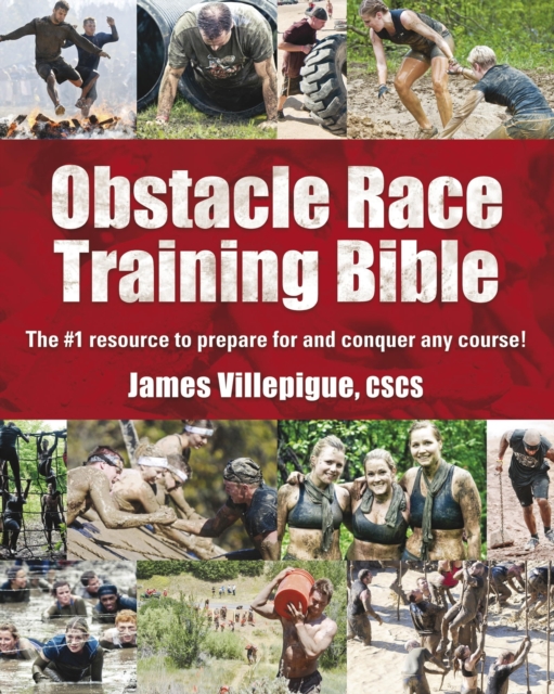 Obstacle Race Training Bible : The #1 Resource to Prepare for and Conquer Any Course!, EPUB eBook