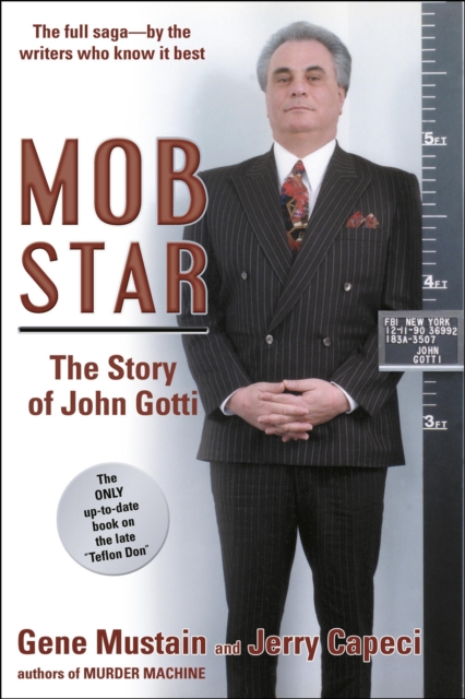 Mob Star: The Story of John Gotti : The Only Up-to-Date Book on the Late "Teflon Don", EPUB eBook
