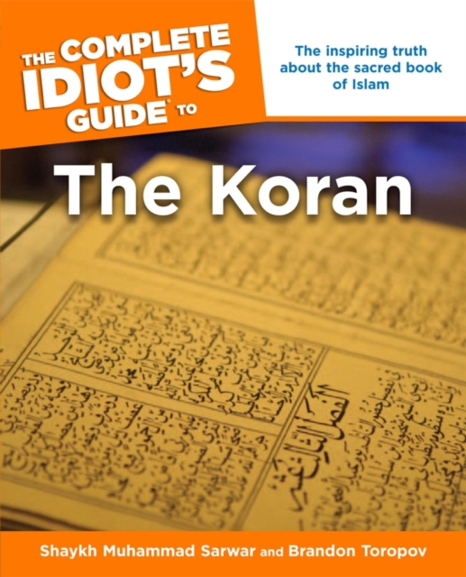 The Complete Idiot's Guide to the Koran : The Inspiring Truth About the Sacred Book of Islam, EPUB eBook