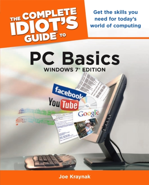 The Complete Idiot's Guide to PC Basics, Windows 7 Edition : Get the Skills You Need for Today’s World of Computing, EPUB eBook