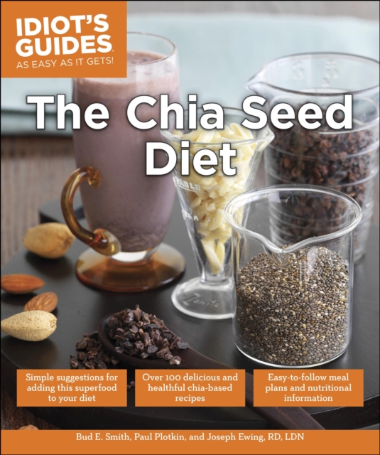 The Chia Seed Diet : Simple Suggestions for Adding This Superfood to Your Diet, EPUB eBook