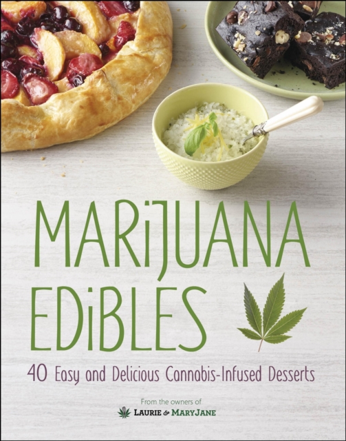 Marijuana Edibles : 40 Easy and Delicious Cannabis-Infused Desserts, EPUB eBook