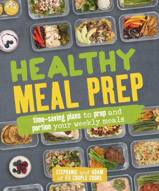 Healthy Meal Prep : Time-saving plans to prep and portion your weekly meals, EPUB eBook