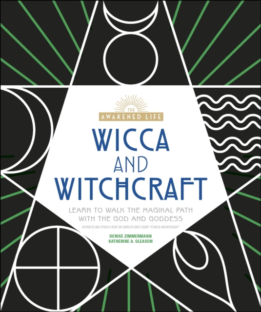 Wicca and Witchcraft : Learn to Walk the Magikal Path with the God and Goddess, EPUB eBook