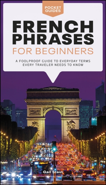 French Phrases for Beginners : A Foolproof Guide to Everyday Terms Every Traveler Needs to Know, EPUB eBook