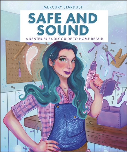 Safe & Sound : A Renter-Friendly Guide to Home Repair, EPUB eBook