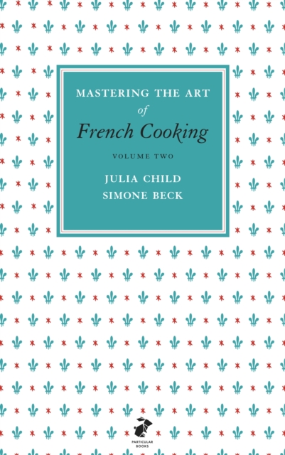 Mastering the Art of French Cooking, Vol.2, Hardback Book