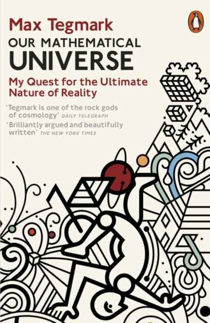 Our Mathematical Universe : My Quest for the Ultimate Nature of Reality, Paperback / softback Book