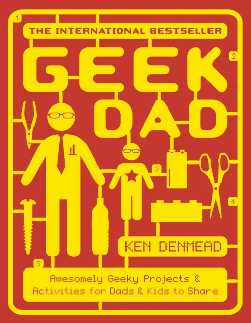 Geek Dad : Awesomely Geeky Projects and Activities for Dads and Kids to Share, EPUB eBook