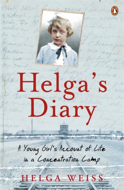 Helga's Diary : A Young Girl's Account of Life in a Concentration Camp, Paperback / softback Book
