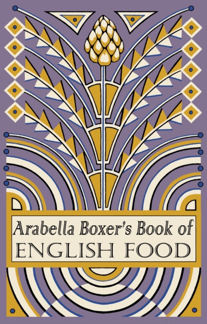 Arabella Boxer's Book of English Food : A Rediscovery of British Food From Before the War, Paperback / softback Book