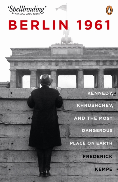 Berlin 1961: Kennedy, Khruschev, and the Most Dangerous Place on Earth, EPUB eBook