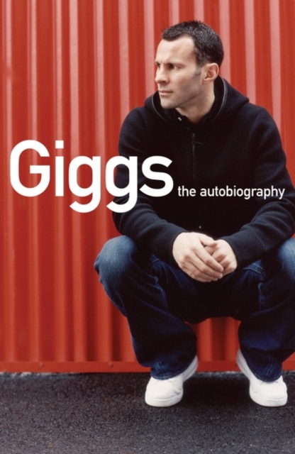 Giggs : The Autobiography, Paperback / softback Book