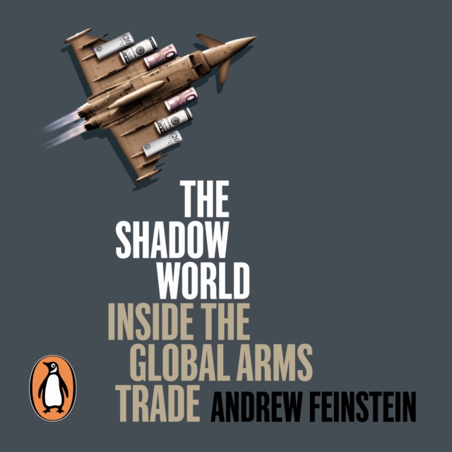 The Shadow World : Inside the Global Arms Trade, eAudiobook MP3 eaudioBook