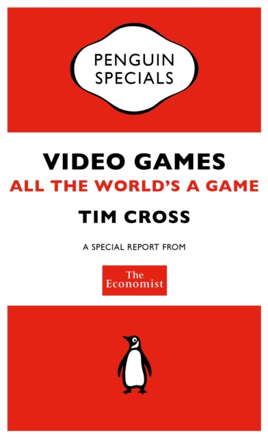 The Economist: Video Games : All the World's a Game, EPUB eBook