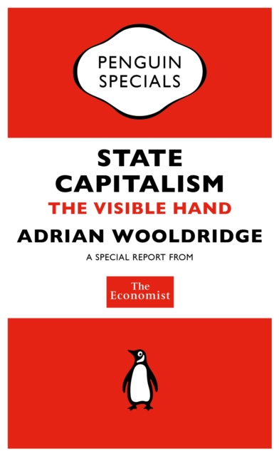 The Economist: State Capitalism : The Visible Hand, EPUB eBook