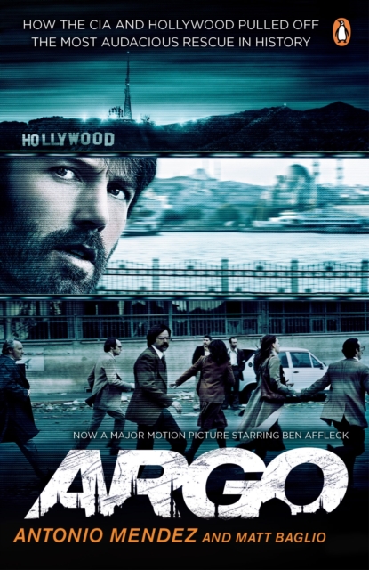 Argo : How the CIA and Hollywood Pulled Off the Most Audacious Rescue in History, EPUB eBook