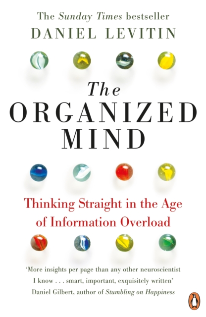 The Organized Mind : The Science of Preventing Overload, Increasing Productivity and Restoring Your Focus, Paperback / softback Book