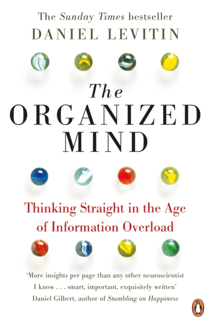 The Organized Mind : The Science of Preventing Overload, Increasing Productivity and Restoring Your Focus, EPUB eBook