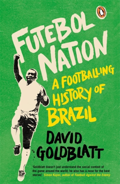 Futebol Nation : A Footballing History of Brazil, Paperback / softback Book