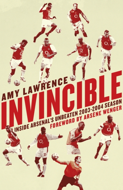 Invincible : Inside Arsenal's Unbeaten 2003-2004 Season, EPUB eBook