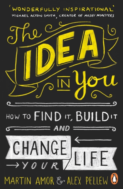 The Idea in You : How to Find It, Build It, and Change Your Life, EPUB eBook