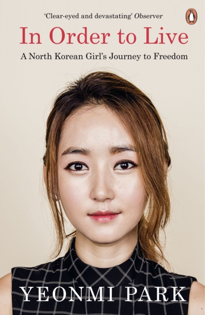 In Order To Live : A North Korean Girl's Journey to Freedom, Paperback / softback Book