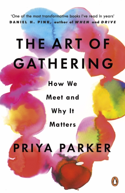 The Art of Gathering : How We Meet and Why It Matters, Paperback / softback Book