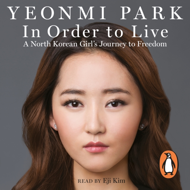 In Order To Live : A North Korean Girl's Journey to Freedom, eAudiobook MP3 eaudioBook