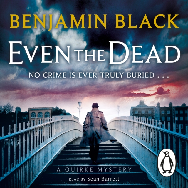 Even the Dead : A Quirke Mystery, eAudiobook MP3 eaudioBook