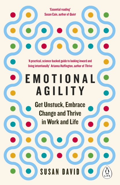 Emotional Agility : Get Unstuck, Embrace Change and Thrive in Work and Life, Paperback / softback Book