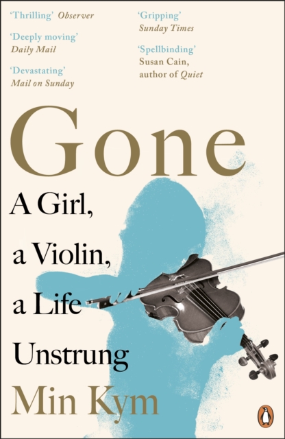Gone : A Girl, a Violin, a Life Unstrung, Paperback / softback Book