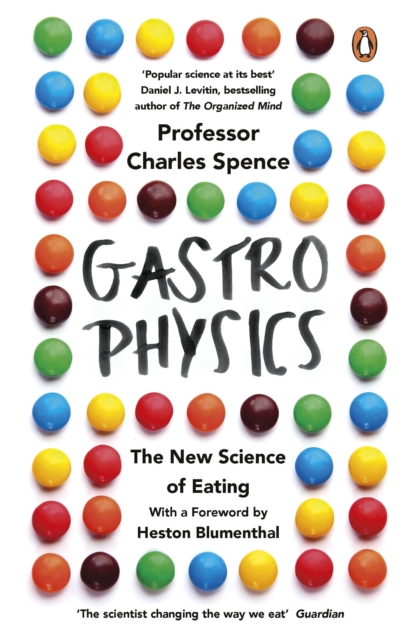 Gastrophysics : The New Science of Eating, Paperback / softback Book